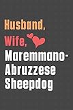 Husband, Wife, Maremmano-Abruzzese Sheepdog: For Maremmano-Abruzzese Sheepdog Fans