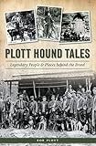 Plott Hound Tales: Legendary People & Places behind the Breed (English Edition)
