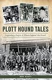 Plott Hound Tales: Legendary People & Places behind the Breed (English Edition)